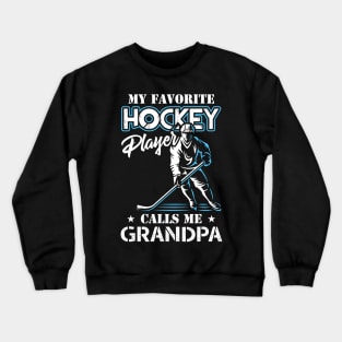 My Favorite Hockey Player Calls Me Grandpa Father's Day Gift Crewneck Sweatshirt